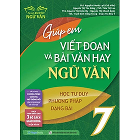 Giúp Em Viết Đoạn Và Bài Văn Hay Ngữ Văn 7 - MEGA