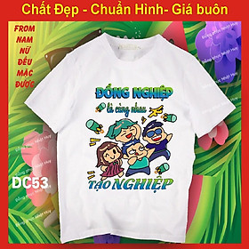 áo nhóm đi chơi DC53, du lịch biển, phông, thun, chất đẹp,đồng nghiệp là cùng nhau tạo nghiệp,thích thì chiều không