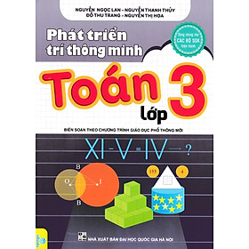 Phát Triển Trí Thông Minh Toán Lớp 3 (Biên Soạn Theo Chương Trình Giáo Dục Phổ Thông Mới - ND) 