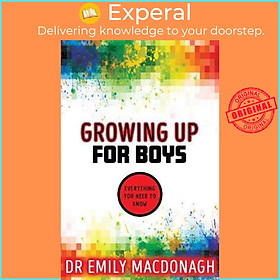 Sách - Growing Up for Boys: Everything You Need to Know by Dr Emily MacDonagh (UK edition, paperback)