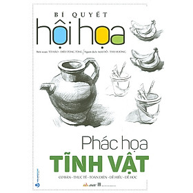 Bí Quyết Hội Họa - Phác Họa Tĩnh Vật