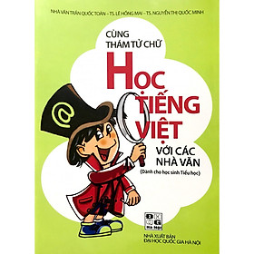 Cùng Thám Tử Chữ Học Tiếng Việt Với Các Nhà Văn (Dành Cho Học Sinh Tiểu Học)