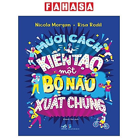 Sách - Mười Cách Kiến Tạo Một Bộ Não Xuất Chúng