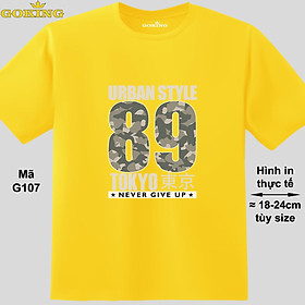 URBAN STYLE 89, mã G107. Áo thun nam nữ in chữ siêu đẹp. Áo phông thoát nhiệt GOKING hàng hiệu cao cấp