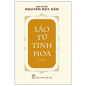 Sách Triết Học Lão Tử: Lão Tử Tinh Hoa (cùng bộ với Lão Tử Đạo Đức Kinh)