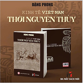 KINH TẾ THỜI NGUYÊN THỦY Ở VIỆT NAM – Đặng Phong – Sách Miền Trung – NXB Tri Thức