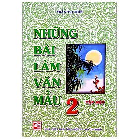 Những Bài Làm Văn Mẫu 2 - Tập 1 (Tái Bản)