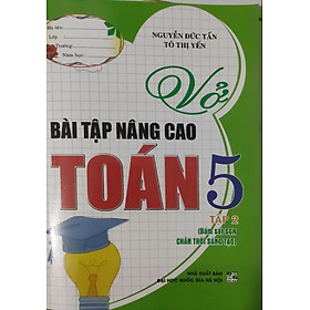 Sách  Vở Bài Tập Nâng Cao Toán 5 Tập 2 (Bám Sát SGK Chân Trời Sáng Tạo) HA