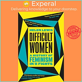 Sách - Difficult Women : A History of Feminism in 11 Fights (The Sunday Times Bes by Helen Lewis (UK edition, paperback)