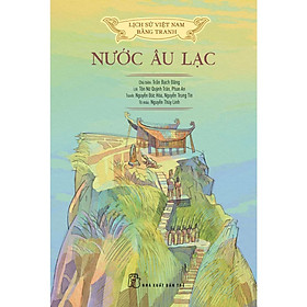 Lịch Sử Việt Nam Bằng Tranh - Nước Âu Lạc Bản Màu - Bản Quyền