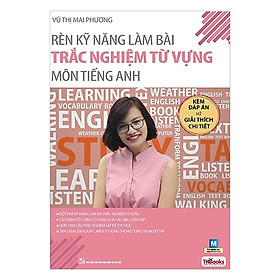 Rèn Kỹ Năng Làm Bài Trắc Nghiệm Từ Vựng Môn Tiếng Anh (Bộ Sách Cô Mai Phương) (Tặng Bookmark độc đáo)