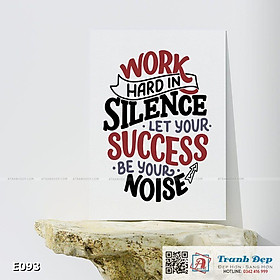 Tranh động lực trang trí phòng làm việc - Work hard in silence let your success be your noise - E093