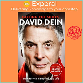 Sách - Calling the Shots How to Win in Football and Life by David Dein (UK edition, Paperback)