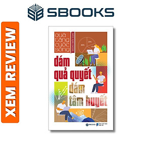 Sách - Dám Quả Quyết Dám Tâm Huyết - Quà Tặng Cuộc Sống - Sách phát triển bản thân hay nhất 2024 - Sách Sbooks chính hãng