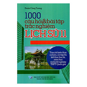 [Download Sách] 1000 Câu Hỏi Và Bài Tập Trắc Nghiệm Lịch Sử Lớp 11