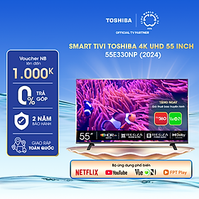 Mua Smart Tivi TOSHIBA 55 inch 55E330NP  Màn Hình LED 4K UHD - Giao Hàng Toàn Quốc - Hàng Chính Hãng