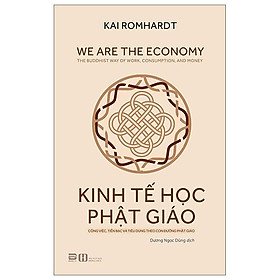 Hình ảnh Kinh Tế Học Phật Giáo - Công Việc, Tiền Bạc Và Tiêu Dùng Theo Con Đường Phật Giáo