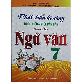  Phát Triển Kĩ Năng Đọc - Hiểu Và Viết Văn Bản Theo Thể Loại Ngữ Văn 7 (Bám Sát SGK kết Nối)