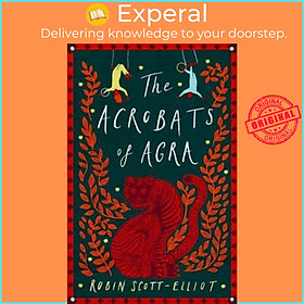 Sách - The Acrobats of Agra by Robin Scott-Elliot (UK edition, paperback)