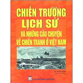Nơi bán Chiến Trường Lịch Sử Và Những Câu Chuyện Về Chiến Tranh Việt Nam - Giá Từ -1đ