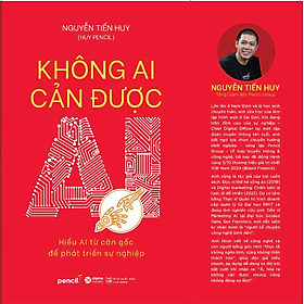 Sách Không Ai Cản Được AI - Hiểu AI từ căn góc để phát triển sự nghiệp