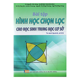 [Download Sách] Bài Tập Hình Học Chọn Lọc Cho Học Sinh Trung Học Cơ Sở (Tái Bản Lần 1)