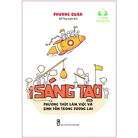 Sách- Sáng Tạo - Phương Thức Làm Việc Và Sinh Tồn trong Tương Lai