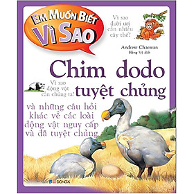 Em muốn biết vì sao Chim dodo tuyệt chủng và những câu hỏi khác về các loài động vật nguy cấp và đã tuyệt chủng