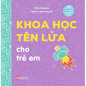 Bộ Sách Vỡ Lòng Về Khoa Học – Khoa Học Tên Lửa Cho Trẻ Em _PNU