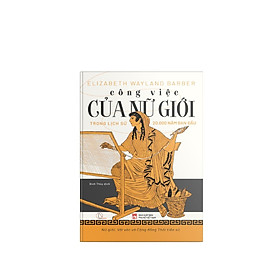 Sách Công việc của nữ giới – Elizabeth Wayland Barber