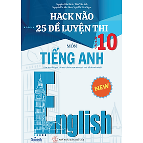 Hack não 25 đề luyện thi vào lớp 10 môn tiếng Anh (kèm lời giải chi tiết)