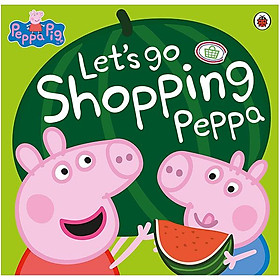 Sách ngoại văn: Peppa Pig - Let's Go Shopping Peppa - Penguin Books