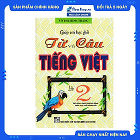 Giúp Em Học Giỏi Từ Và Câu Tiếng Việt Lớp 2 -HA (Theo Chương Trình Giáo Dục Phổ Thông Mới) 