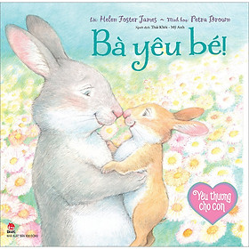 Sách Yêu Thương Cho Con: Bà Yêu Bé