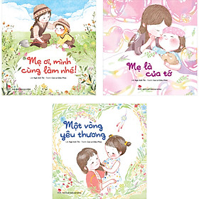 [Download Sách] Combo Một Vòng Yêu Thương, Mẹ Là Của Tớ, Mẹ Ơi Mình Cùng Làm Nhé! (3 Cuốn)