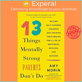 Sách - 13 Things Mentally Strong Parents Don't Do : Raising Self-Assured Children a by Amy Morin (US edition, paperback)
