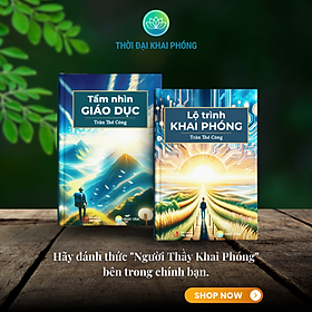 TẦM NHÌN GIÁO DỤC + LỘ TRÌNH KHAI PHÓNG (thuộc bộ sách TẦM NHÌN KHAI PHÓNG - 3 cuốn, bìa cứng - Tác giả: Trần Thế Công) - 