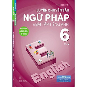 Luyện Chuyên Sâu Ngữ Pháp Và Bài Tập Tiếng Anh Lớp 6 - Tập 2 - Megabook