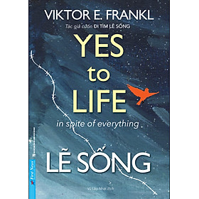 Lẽ Sống – Yes To Life In Spite Of Everything _FN