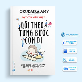 Dõi Theo Từng Bước Con Đi - Dạy Con Theo Kiểu Nhật