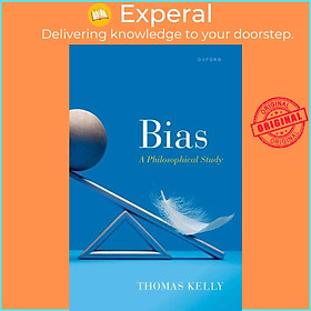 Sách - Bias - A Philosophical Study by Thomas Kelly (UK edition, hardcover)