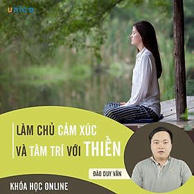 - Khóa học PHÁT TRIỂN CÁ NHÂN- Tham, Sân, Si và Thiền trong quản trị cảm xúc- UNICA.VN