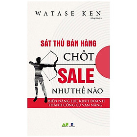 [Download Sách] Sát Thủ Bán Hàng Chốt Sale Như Thế Nào