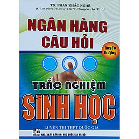 [Download Sách] Ngân Hàng Câu Hỏi Trắc Nghiệm Sinh Học (Quyển Thượng)