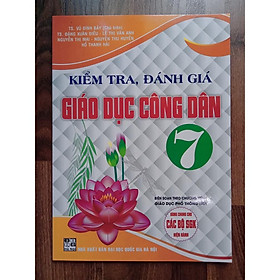 Sách - Kiểm Tra Đánh Giá Giáo Dục Công Dân 7 ( Biên soạn theo chương trình GDPT mới )