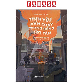 Sách - Tình Yêu Vẫn Cháy Trong Đống Tro Tàn