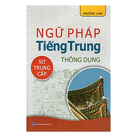 Ngữ Pháp Tiếng Trung Thông Dụng (Sơ Trung Cấp)