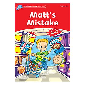 Oxford Dolphin Readers Level 2: Matt's Mistake