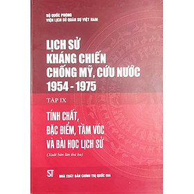 Lịch sử kháng chiến chống Mỹ, cứu nước Tập IX: Tính chất, đặc điểm, tầm vóc và, bài học.