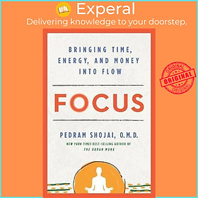 Sách - Focus : Bringing Time, Energy and Money into Flow by Pedram Shojai, O.M.D. (UK edition, paperback)